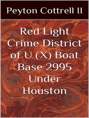 cover image of Red Light Crime District of U-Boat Base 2995 Under Houston